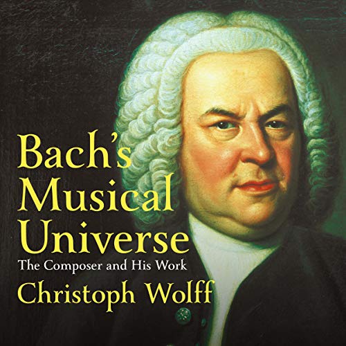 Bach's Musical Universe by Christoph Wolff