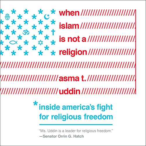 When Islam Is Not a Religion by Asma T. Uddin