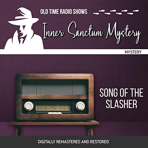 Inner Sanctum Mystery: Song of the Slasher by Himan Brown