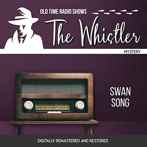 The Whistler: Swan Song (Digitally Remastered) by Gladys Thornton