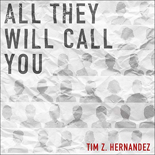All They Will Call You by Tim Z. Hernandez