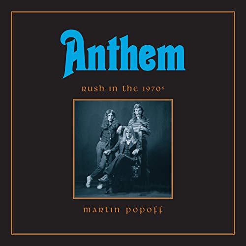 Anthem: Rush in the 1970s by Martin Popoff