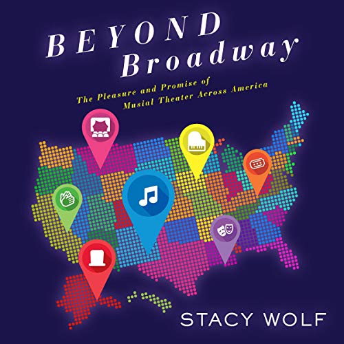 Beyond Broadway by Stacy Wolf
