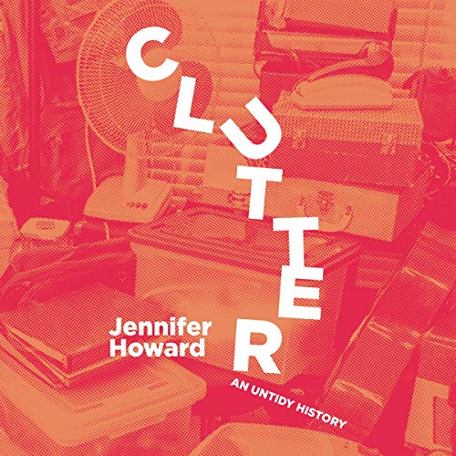 Clutter by Jennifer Howard