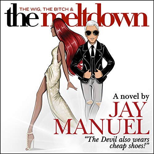 The Wig, The Bitch & The Meltdown by Jay Manuel
