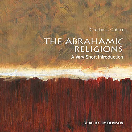 The Abrahamic Religions by Charles L. Cohen