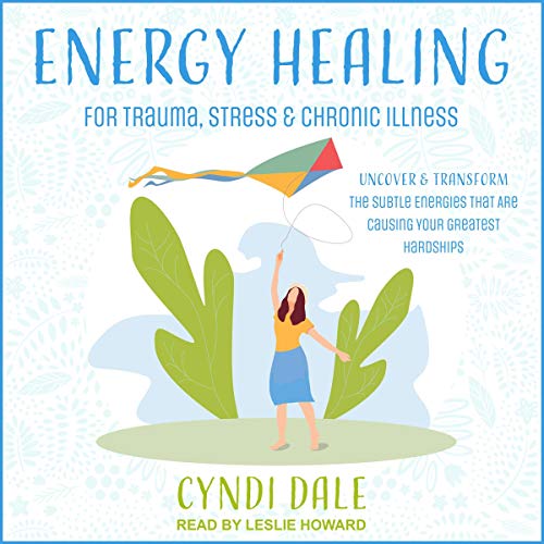 Energy Healing for Trauma, Stress & Chronic Illness