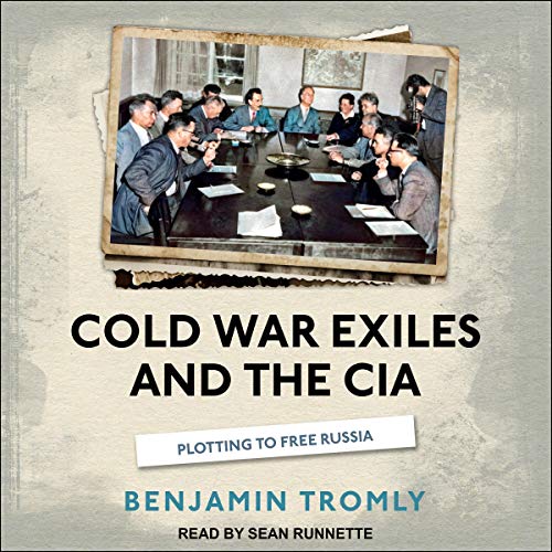 Cold War Exiles and the CIA by Benjamin Tromly