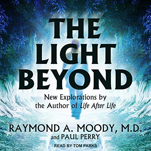The Light Beyond by Raymond A. Moody MD PhD