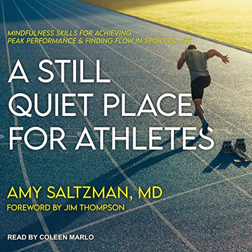 A Still Quiet Place for Athletes by Amy Saltzman MD
