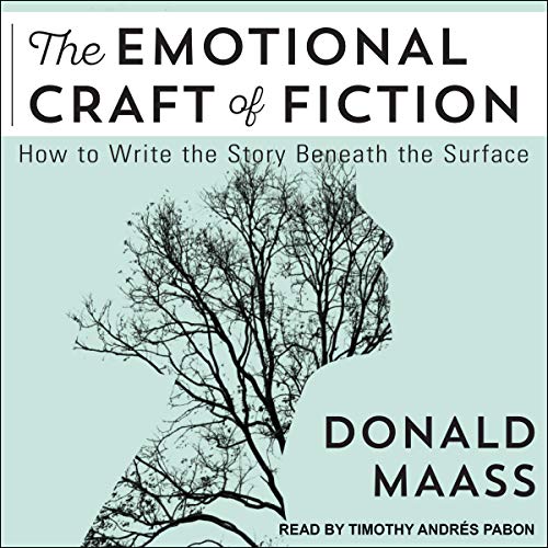 The Emotional Craft of Fiction by Donald Maass