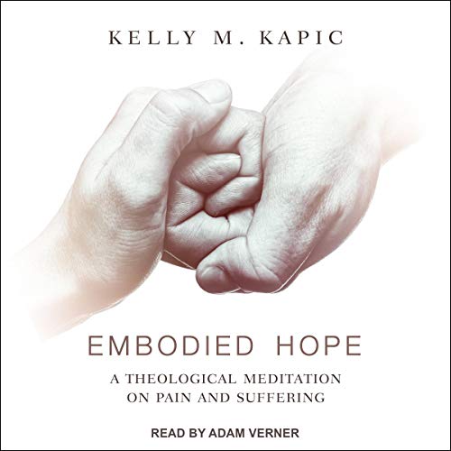 Embodied Hope by Kelly M. Kapic