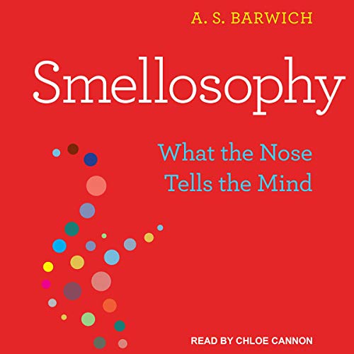 Smellosophy by A.S. Barwich
