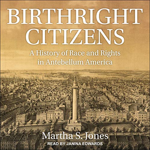 Birthright Citizens by Martha S. Jones