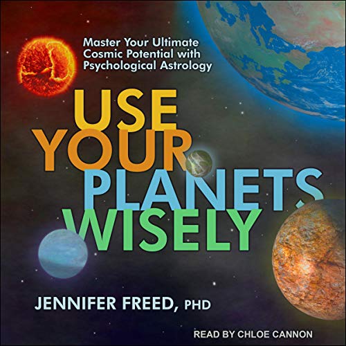 Use Your Planets Wisely by Jennifer Freed PhD