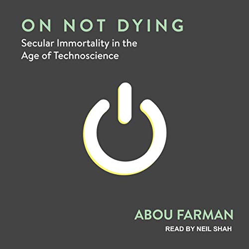 On Not Dying by Abou Farman