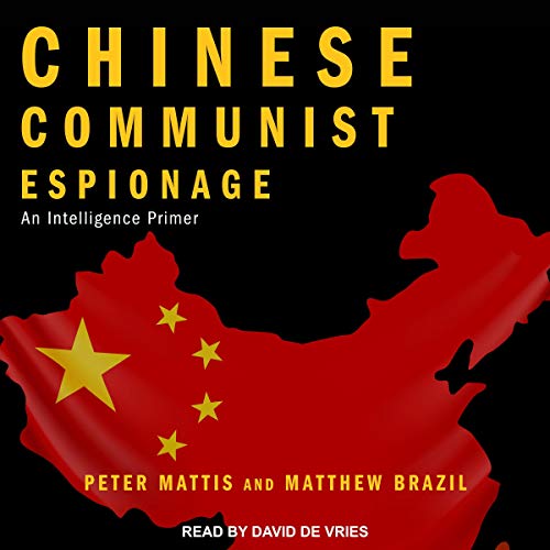Chinese Communist Espionage by Peter Mattis