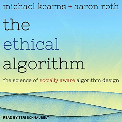 The Ethical Algorithm by Michael Kearns