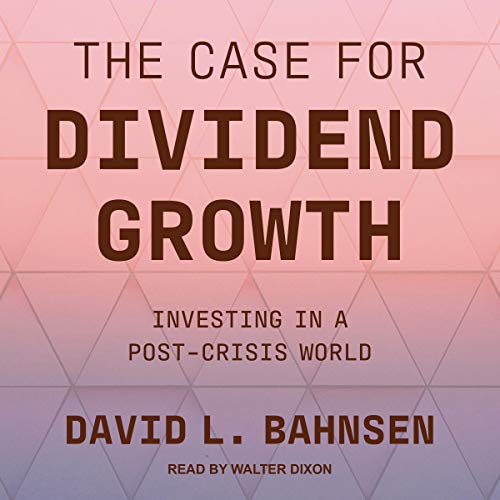 The Case for Dividend Growth by David L. Bahnsen