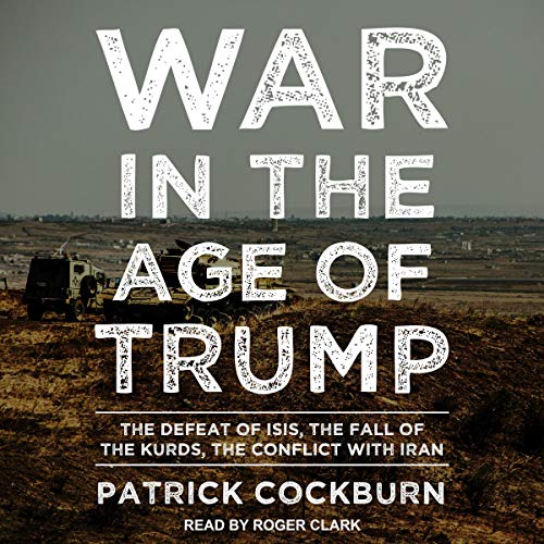 War in the Age of Trump by Patrick Cockburn