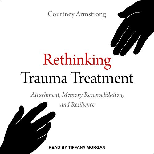 Rethinking Trauma Treatment by Courtney Armstrong