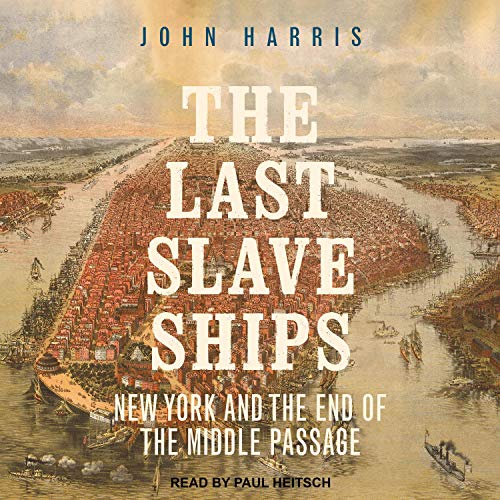 The Last Slave Ships by John Harris