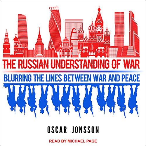 The Russian Understanding of War by Oscar Jonsson