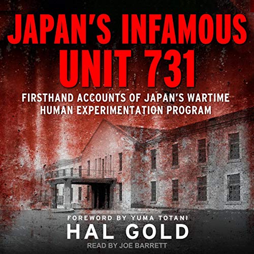 Japan's Infamous Unit 731 by Hal Gold