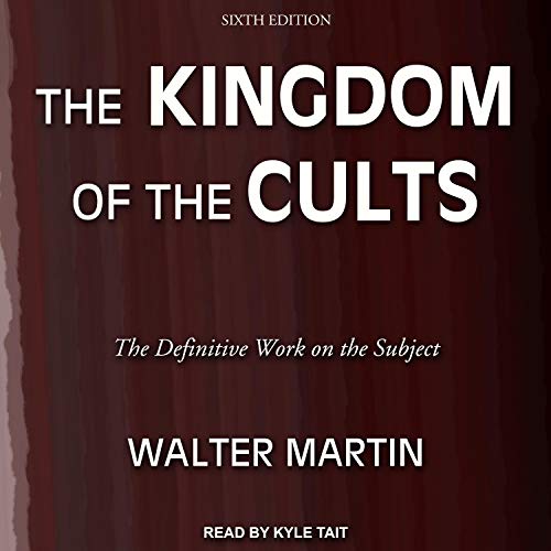 The Kingdom of the Cults (Sixth Edition)