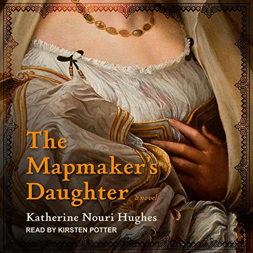 The Mapmaker's Daughter by Katherine Nouri Hughes