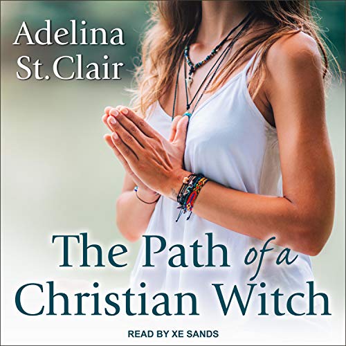 The Path of a Christian Witch by Adelina St. Clair