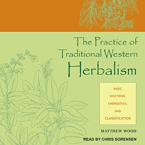 The Practice of Traditional Western Herbalism