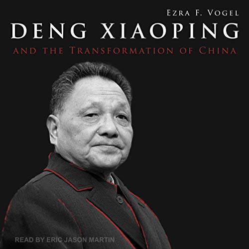 Deng Xiaoping and the Transformation of China by Ezra F. Vogel