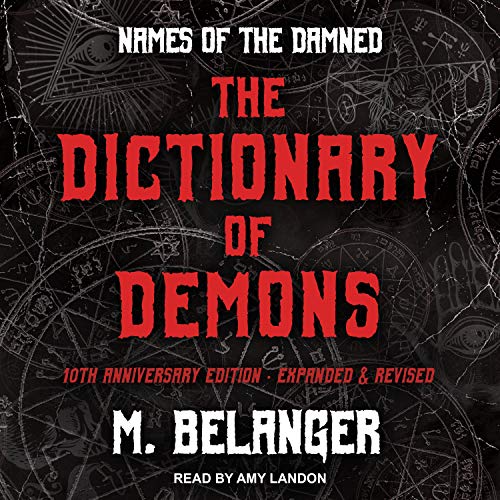 The Dictionary of Demons: Tenth Anniversary Edition by M. Belanger