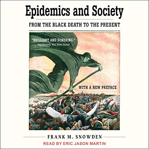 Epidemics and Society by Frank M. Snowden