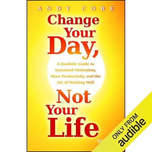 Change Your Day, Not Your Life