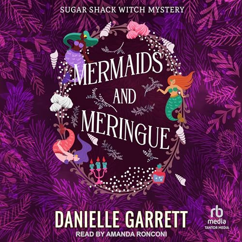 Mermaids and Meringue by Danielle Garrett