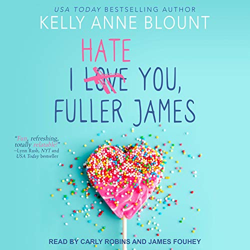 I Hate You, Fuller James by Kelly Anne Blount