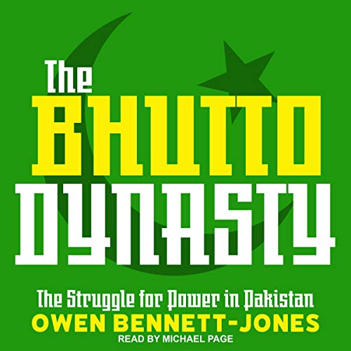 The Bhutto Dynasty by Owen Bennett-Jones