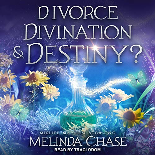 Divorce, Divination and…Destiny? by Melinda Chase