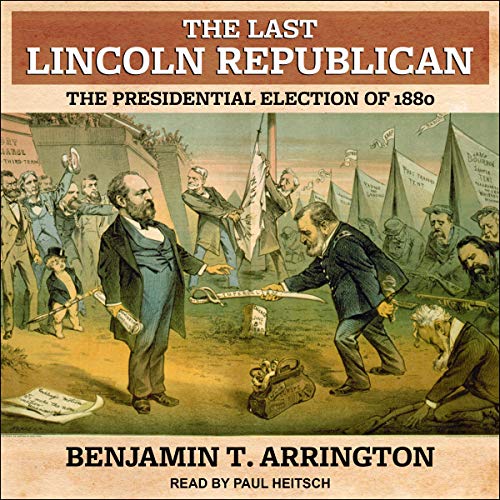 The Last Lincoln Republican by Benjamin T. Arrington