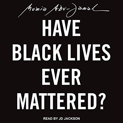 Have Black Lives Ever Mattered? by Mumia Abu-Jamal