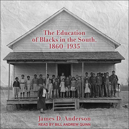 The Education of Blacks in the South, 1860-1935 by James D. Anderson