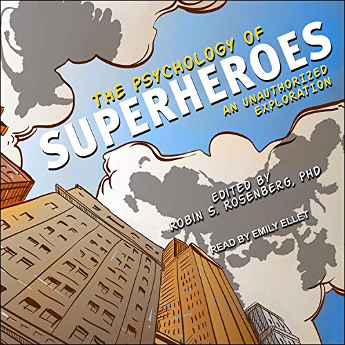 The Psychology of Superheroes by Robin S. Rosenberg PhD - editor with