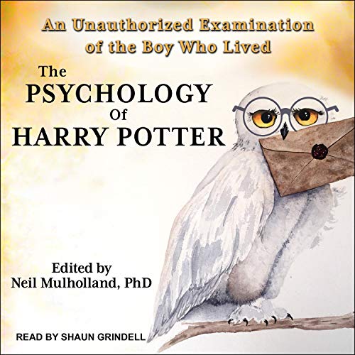 The Psychology of Harry Potter by Neil Mulholland PhD