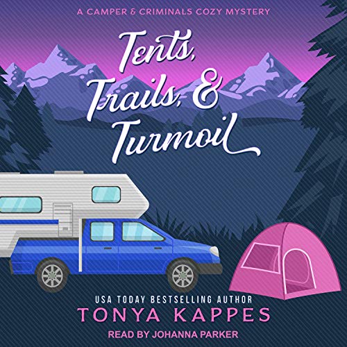 Tents, Trails, &amp; Turmoil by Tonya Kappes