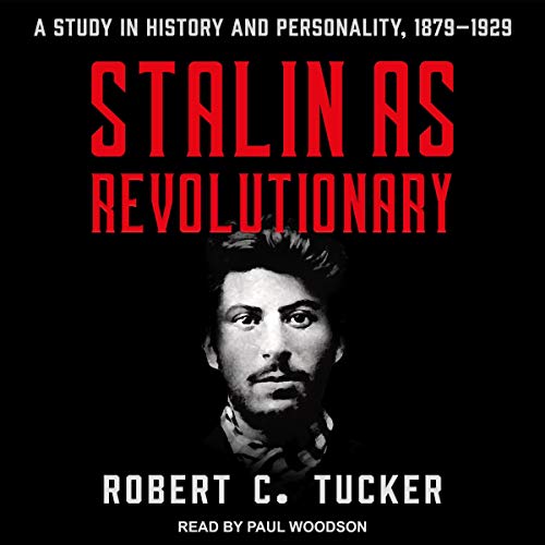 Stalin as Revolutionary 1879-1929 by Robert C. Tucker
