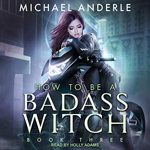 How To Be a Badass Witch III by Michael Anderle