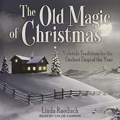 The Old Magic of Christmas by Linda Raedisch