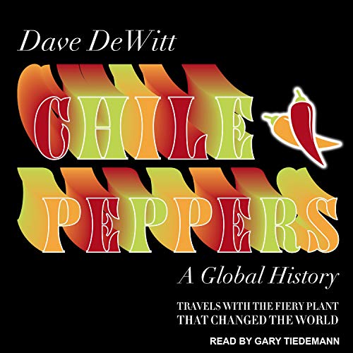 Chile Peppers by Dave DeWitt